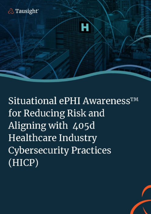 Situational ePHI Awareness for Reducing Risk and Aligning with 405d Healthcare Industry Cybersecurity Practices (HICP) – White Paper
