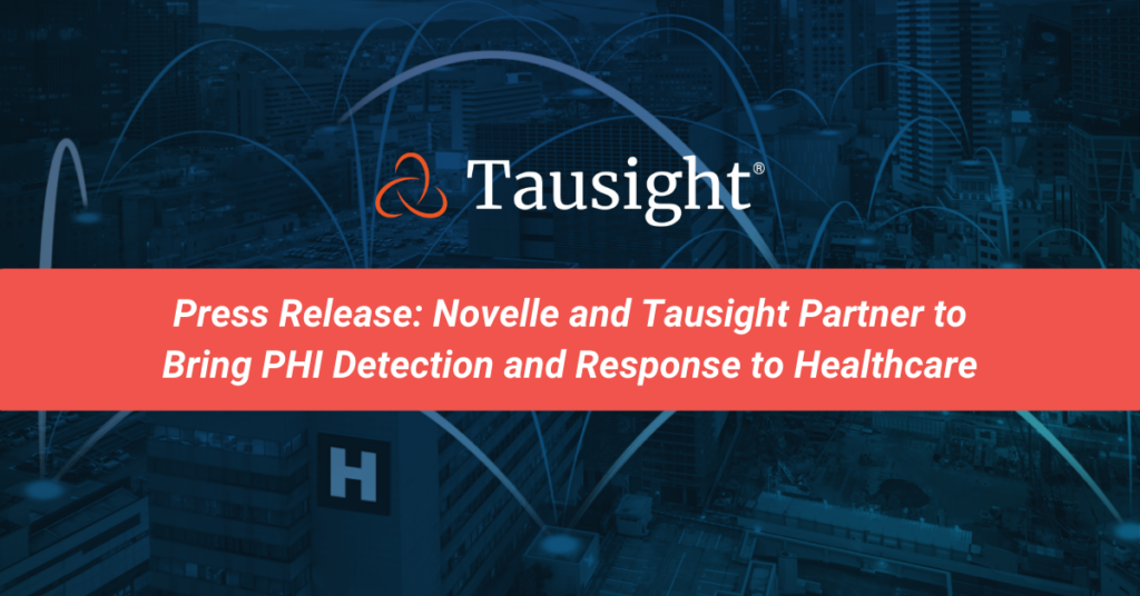 press release: novelle and tausight partner to bring phi detection and response to healthcare