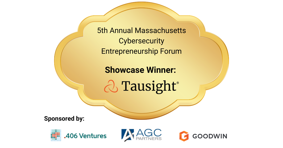 Tausight is the Showcase Winner of the 5th Annual Massachusetts Cybersecurity Entrepreneurship Forum