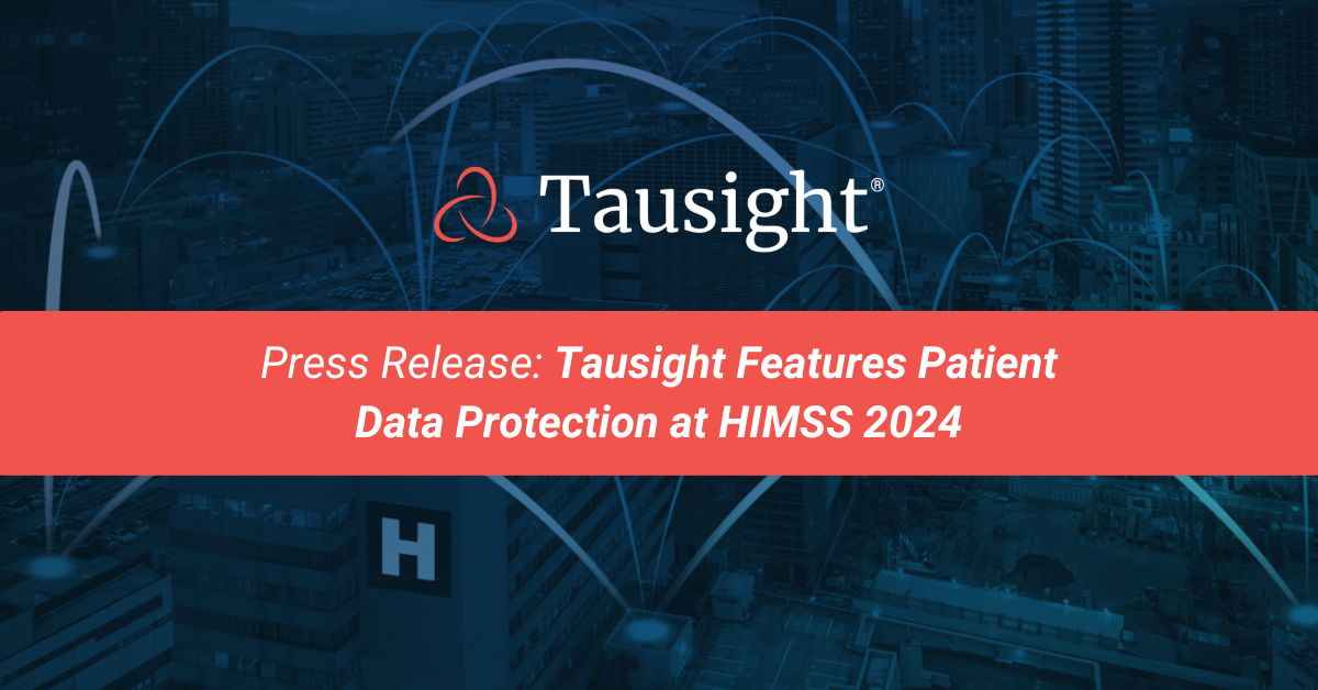 Tausight Features Patient Data Protection at HIMSS 2024