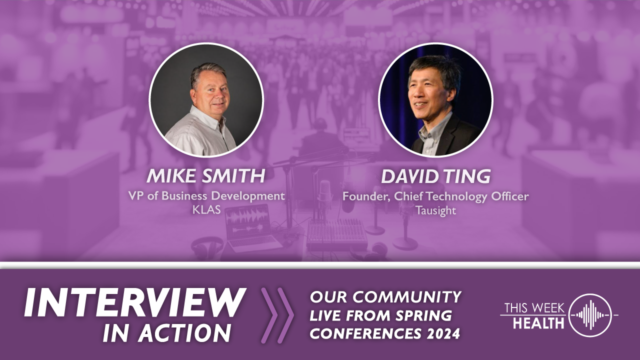 Interview in Action @ ViVE ’24 – Mike Smith, KLAS and David Ting, Tausight